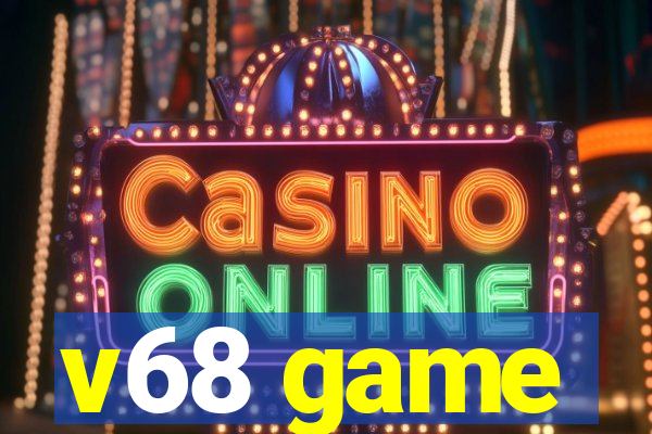v68 game